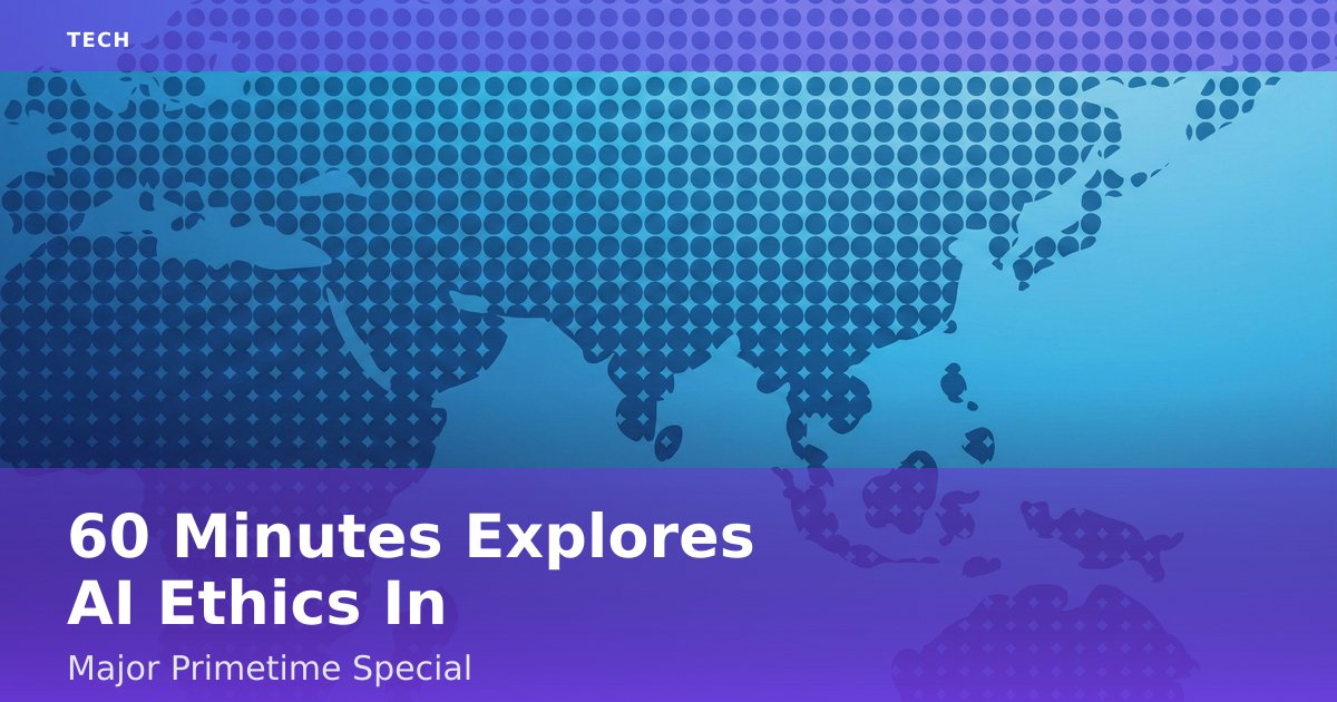 "60 Minutes" Explores AI Ethics In Major Primetime Special