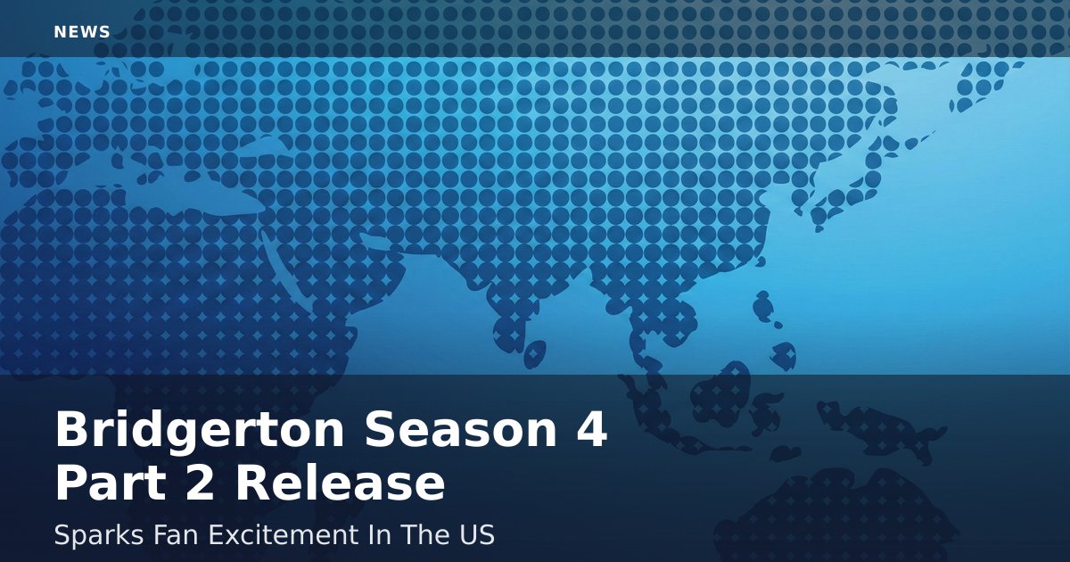 "Bridgerton" Season 4 Part 2 Release Sparks Fan Excitement In The US