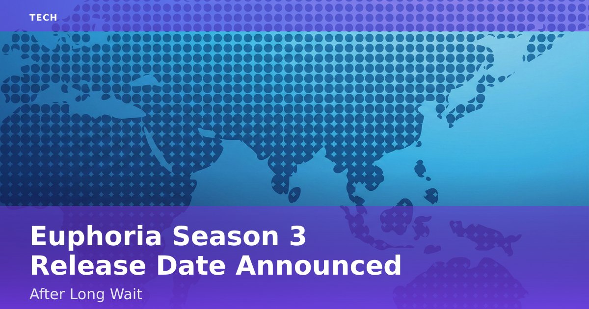 "Euphoria" Season 3 Release Date Announced After Long Wait