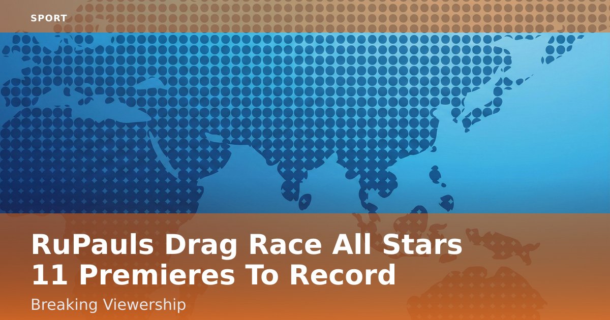"RuPaul's Drag Race All Stars 11" Premieres To Record-Breaking Viewership