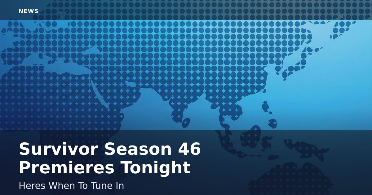 "Survivor" Season 46 Premieres Tonight: Here's When To Tune In