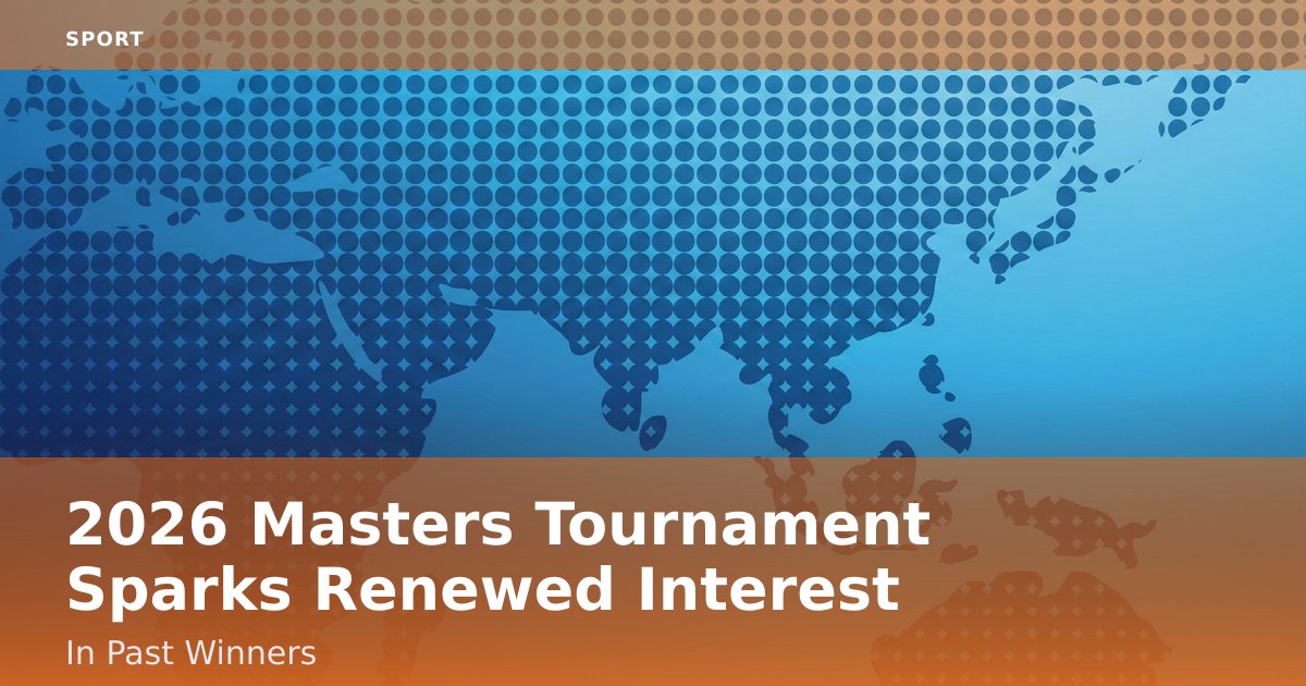 2026 Masters Tournament Sparks Renewed Interest In Past Winners
