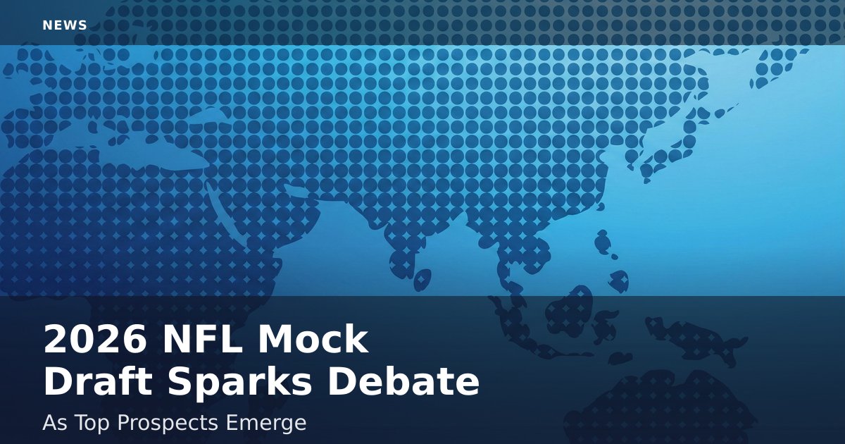 2026 NFL Mock Draft Sparks Debate As Top Prospects Emerge
