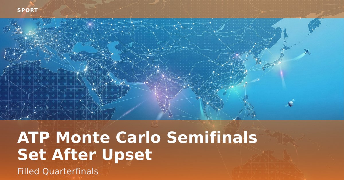 ATP Monte Carlo Semifinals Set After Upset-Filled Quarterfinals