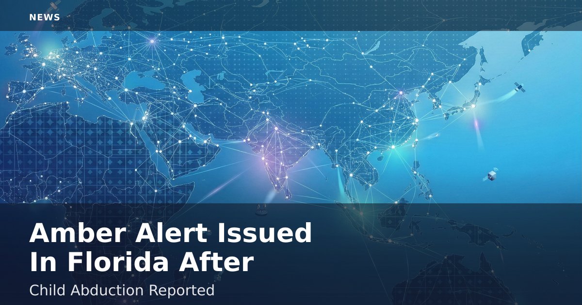 Amber Alert Issued In Florida After Child Abduction Reported