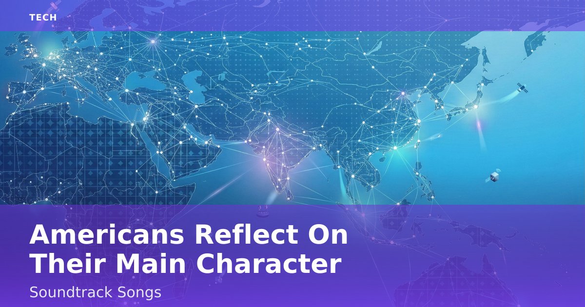 Americans Reflect On Their "Main Character" Soundtrack Songs