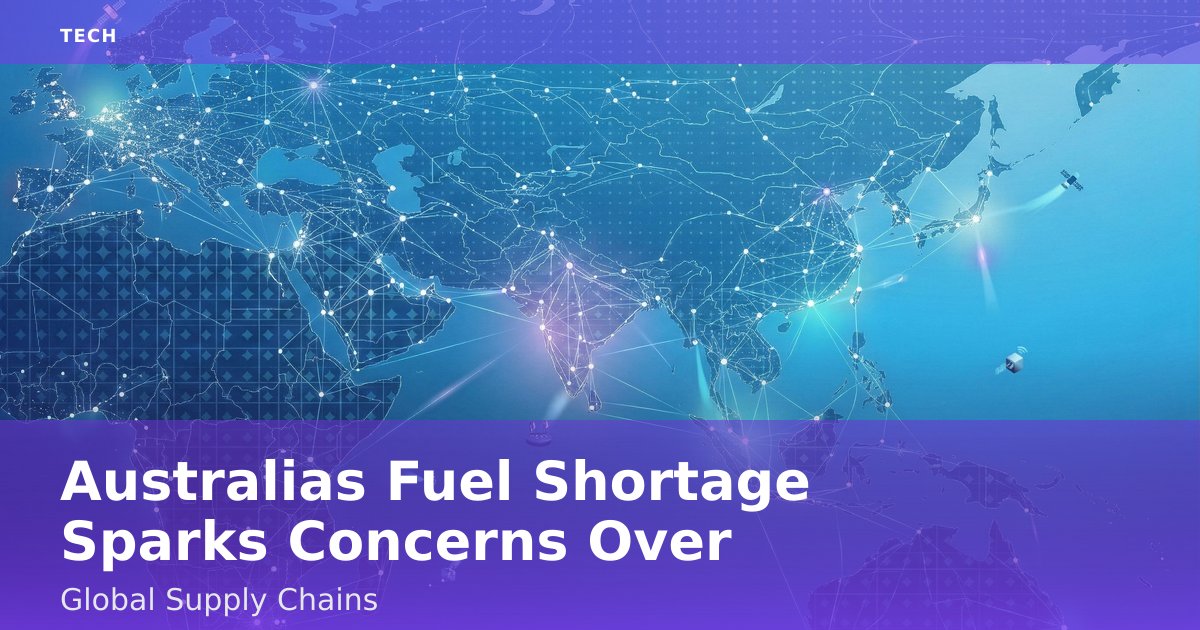 Australia's Fuel Shortage Sparks Concerns Over Global Supply Chains