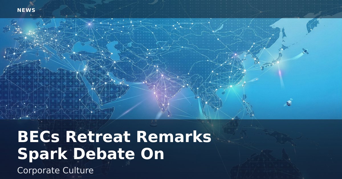 BEC's Retreat Remarks Spark Debate On Corporate Culture