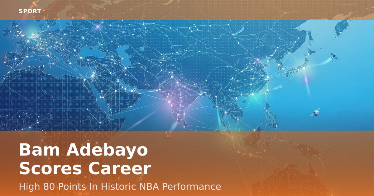 Bam Adebayo Scores Career-High 80 Points In Historic NBA Performance