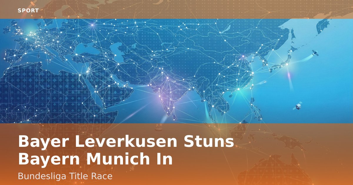 Bayer Leverkusen Stuns Bayern Munich In Bundesliga Title Race