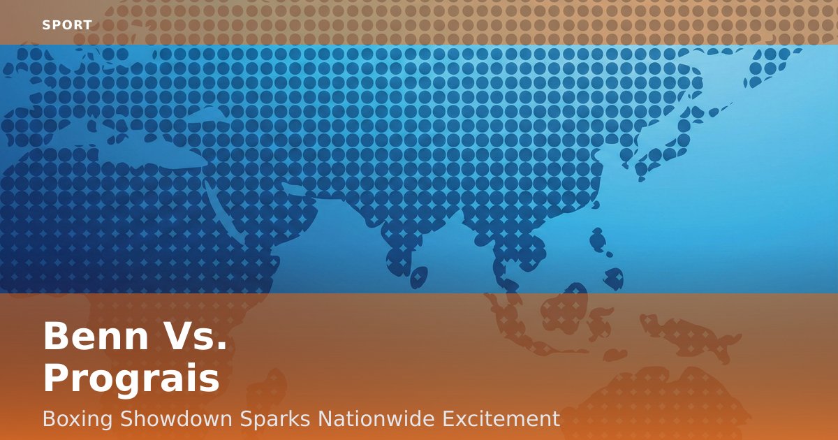 Benn Vs. Prograis: Boxing Showdown Sparks Nationwide Excitement