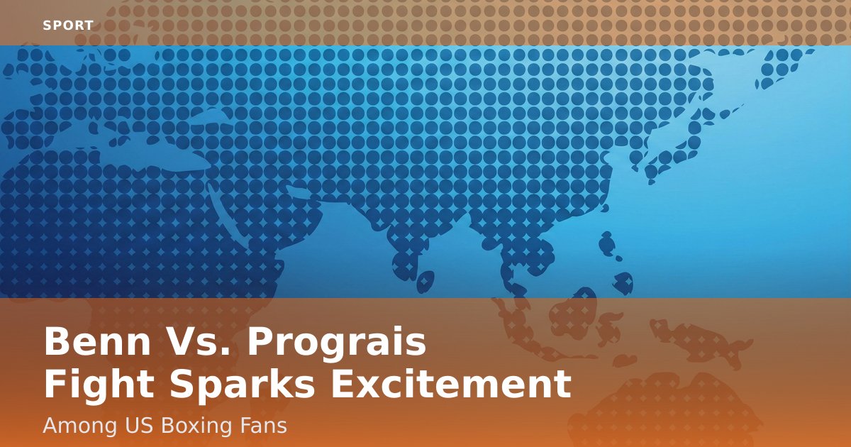 Benn Vs. Prograis Fight Sparks Excitement Among US Boxing Fans