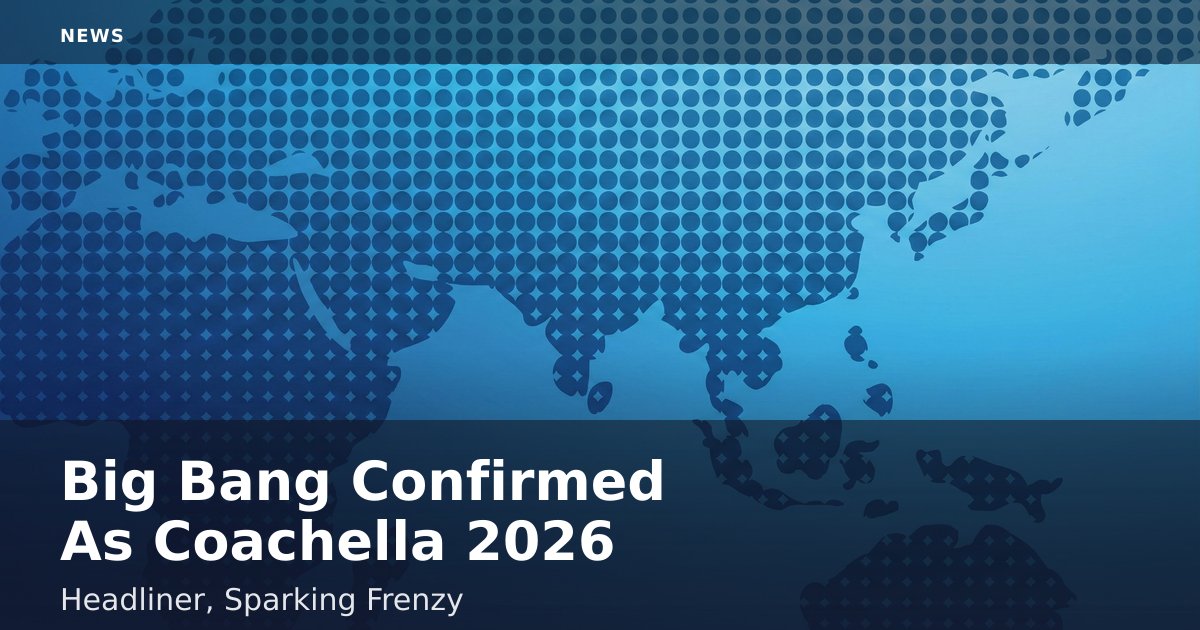 Big Bang Confirmed As Coachella 2026 Headliner, Sparking Frenzy