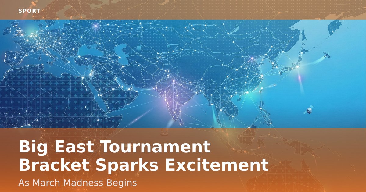 Big East Tournament Bracket Sparks Excitement As March Madness Begins