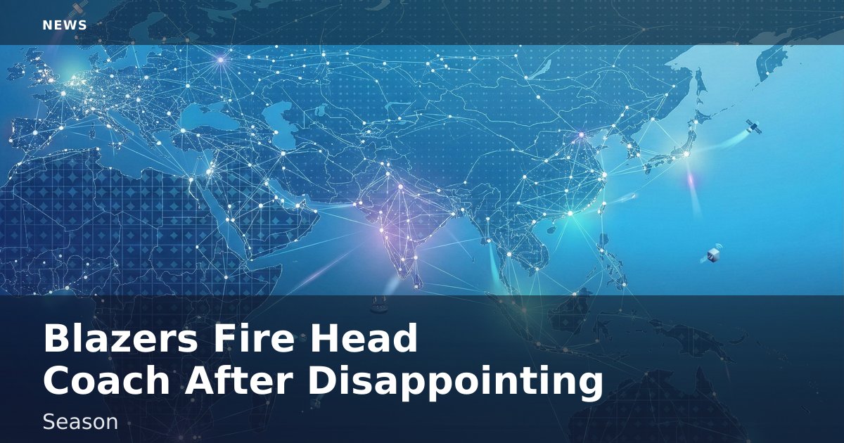 Blazers Fire Head Coach After Disappointing Season