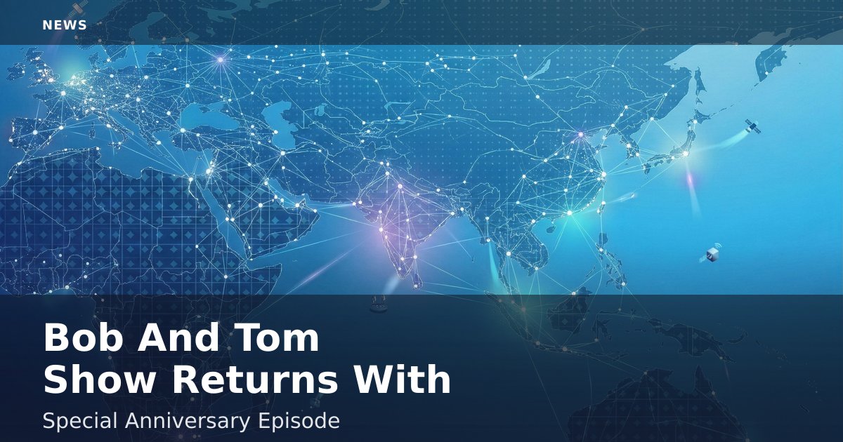 Bob And Tom Show Returns With Special Anniversary Episode