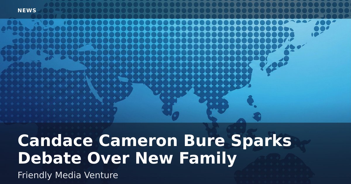 Candace Cameron Bure Sparks Debate Over New Family-Friendly Media Venture
