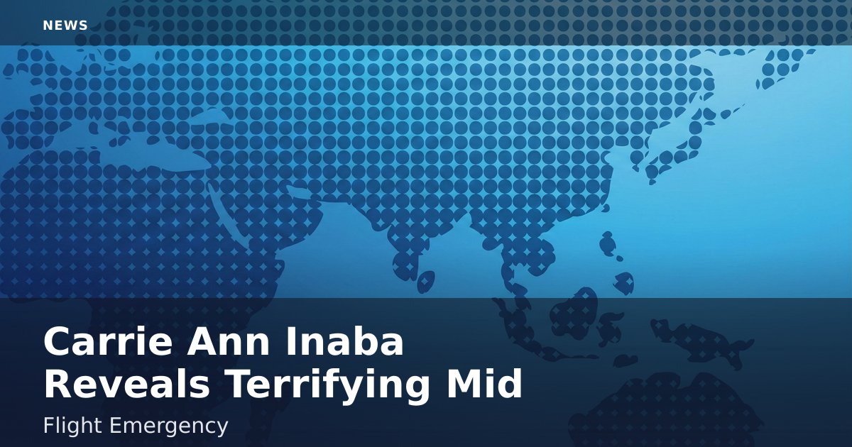 Carrie Ann Inaba Reveals Terrifying Mid-Flight Emergency