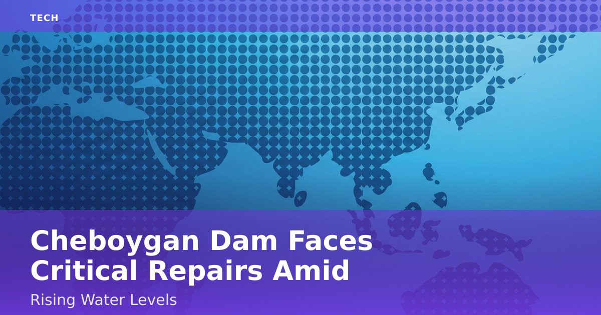 Cheboygan Dam Faces Critical Repairs Amid Rising Water Levels