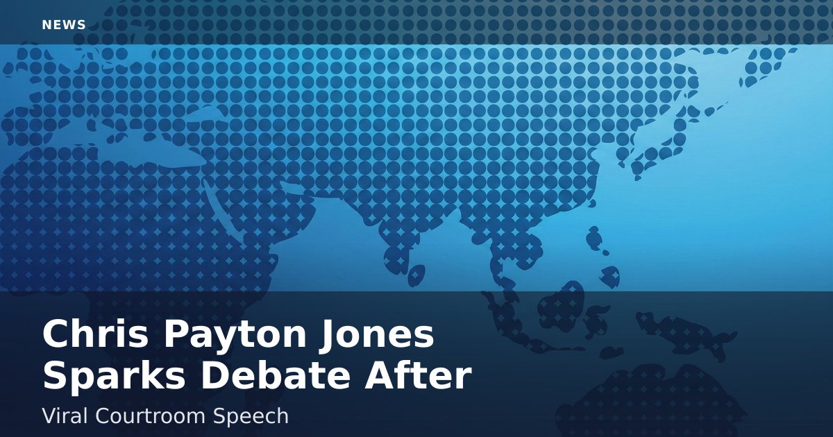 Chris Payton Jones Sparks Debate After Viral Courtroom Speech