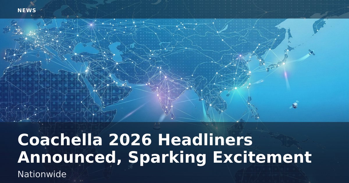 Coachella 2026 Headliners Announced, Sparking Excitement Nationwide