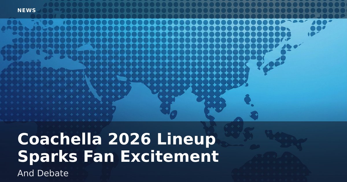 Coachella 2026 Lineup Sparks Fan Excitement And Debate