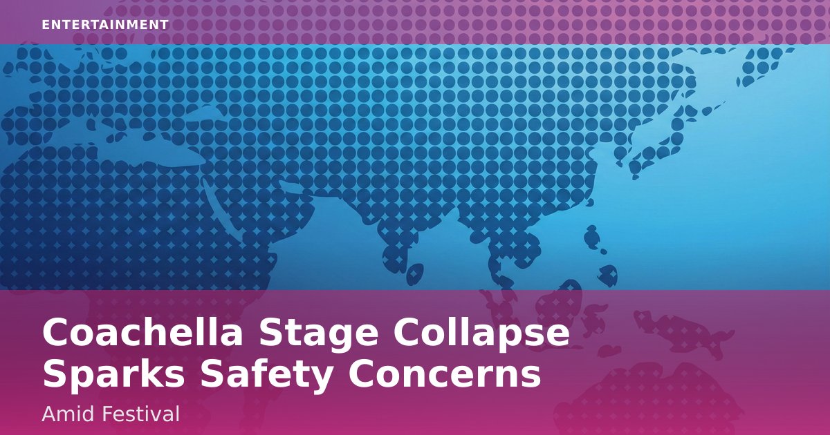 Coachella Stage Collapse Sparks Safety Concerns Amid Festival