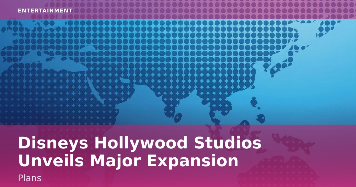 Disney's Hollywood Studios Unveils Major Expansion Plans