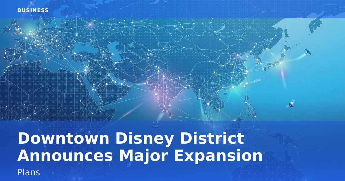 Downtown Disney District Announces Major Expansion Plans