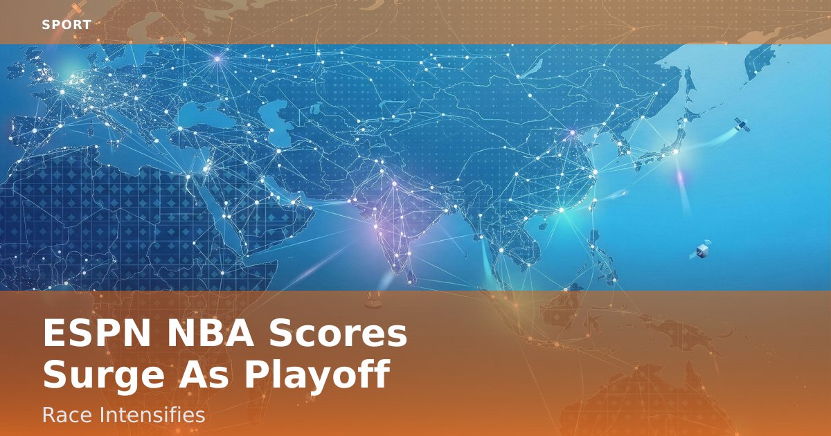 ESPN NBA Scores Surge As Playoff Race Intensifies