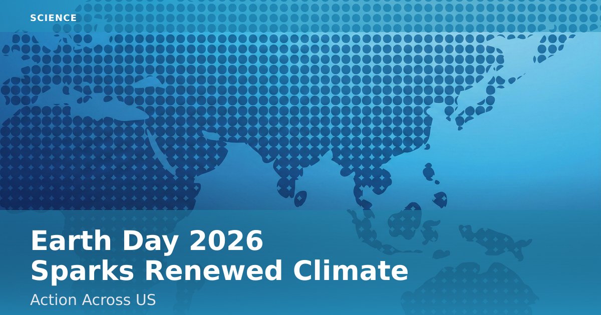 Earth Day 2026 Sparks Renewed Climate Action Across US