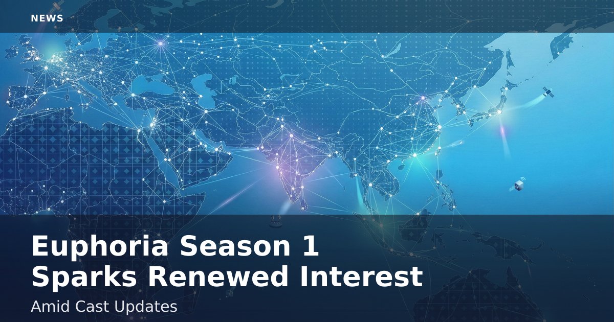 Euphoria Season 1 Sparks Renewed Interest Amid Cast Updates