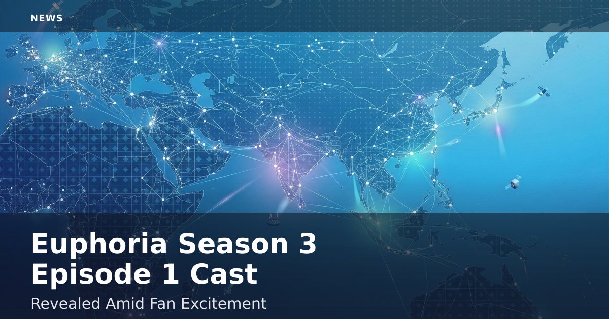 Euphoria Season 3 Episode 1 Cast Revealed Amid Fan Excitement