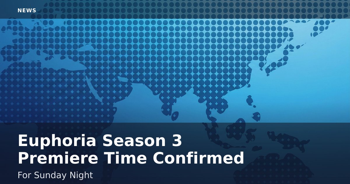 Euphoria Season 3 Premiere Time Confirmed For Sunday Night