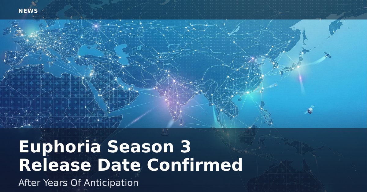 Euphoria Season 3 Release Date Confirmed After Years Of Anticipation