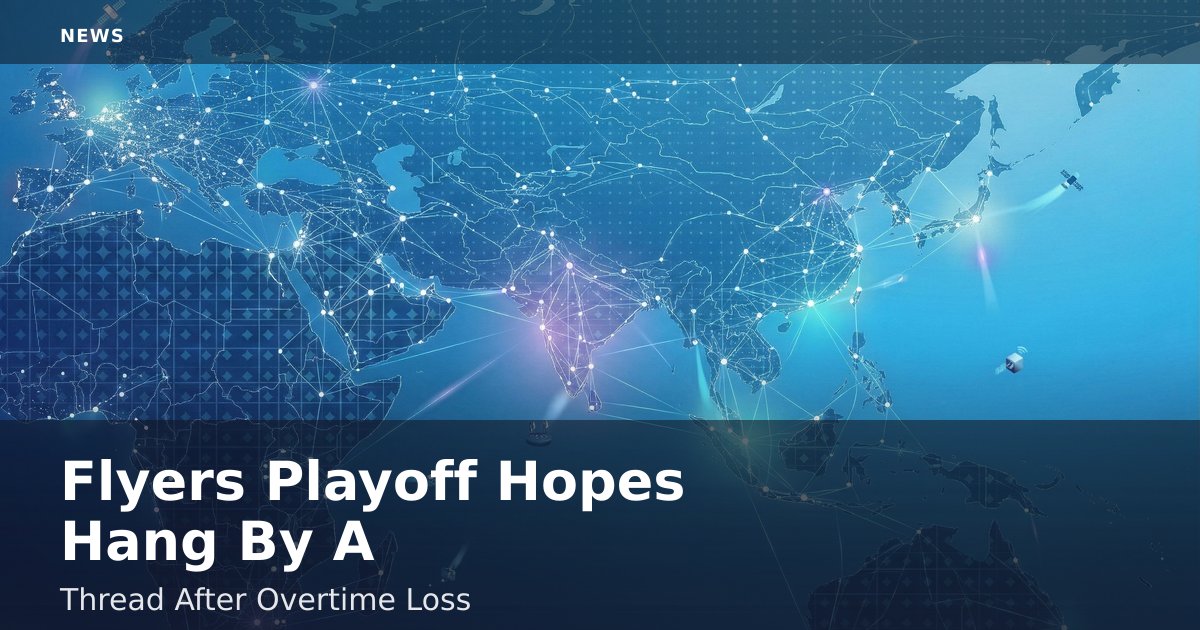 Flyers' Playoff Hopes Hang By A Thread After Overtime Loss