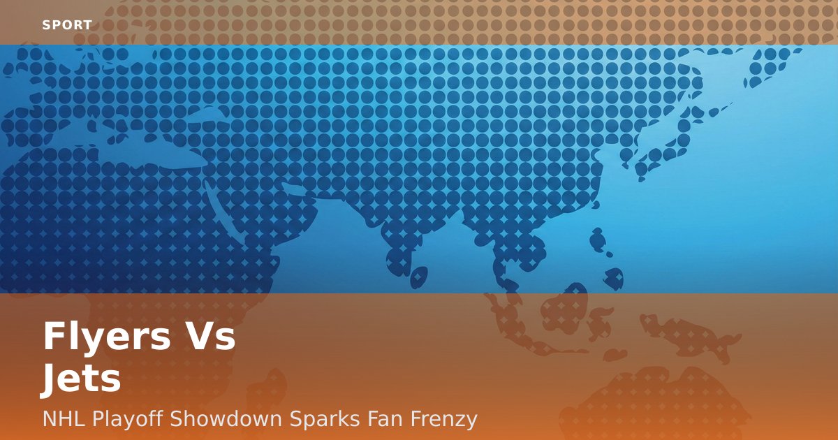 Flyers Vs Jets: NHL Playoff Showdown Sparks Fan Frenzy