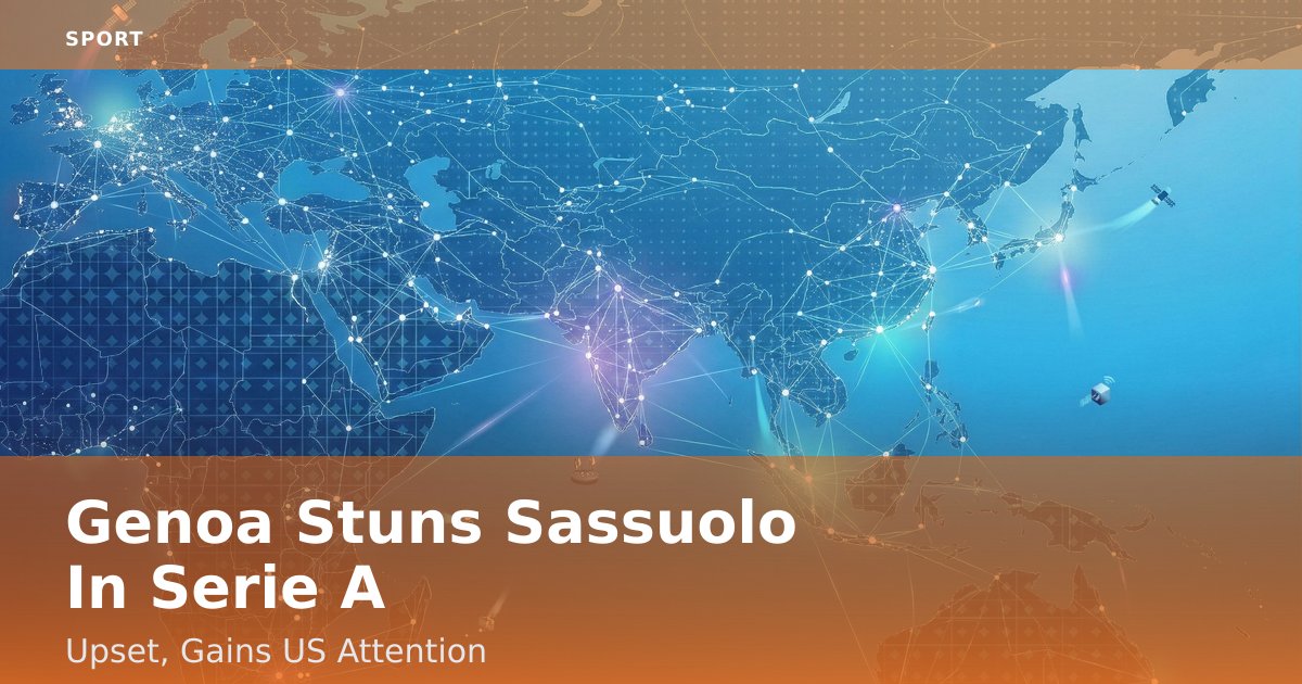 Genoa Stuns Sassuolo In Serie A Upset, Gains US Attention