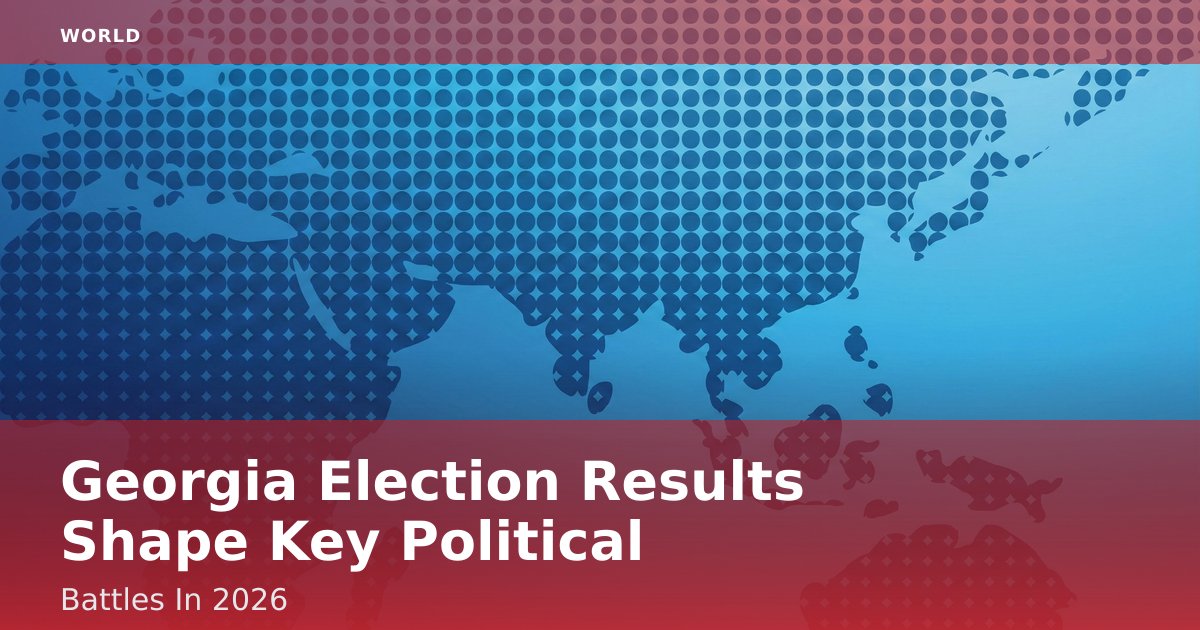 Georgia Election Results Shape Key Political Battles In 2026