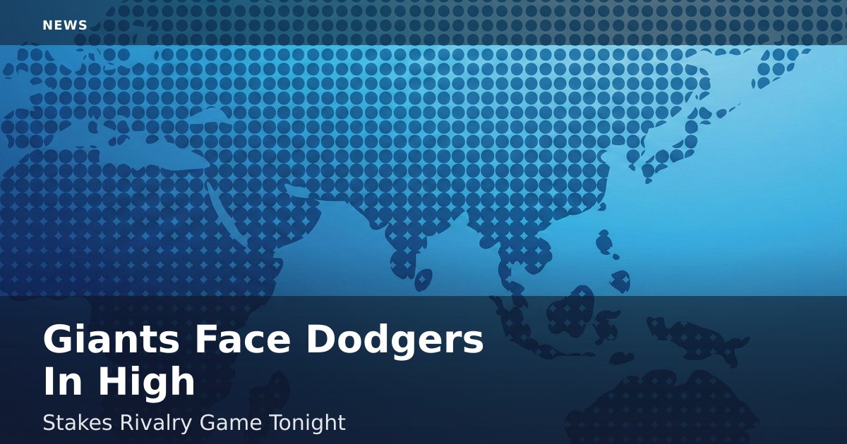 Giants Face Dodgers In High-Stakes Rivalry Game Tonight