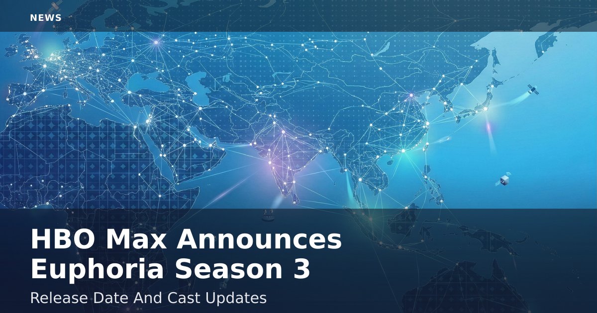 HBO Max Announces Euphoria Season 3 Release Date And Cast Updates