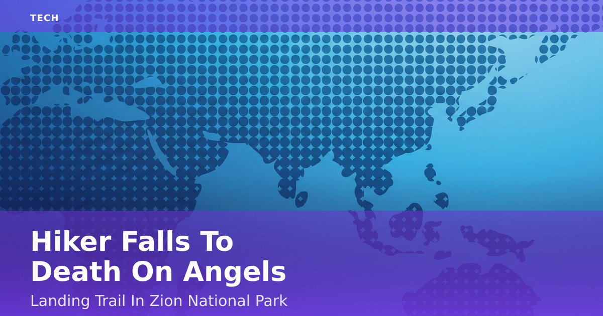 Hiker Falls To Death On Angels Landing Trail In Zion National Park