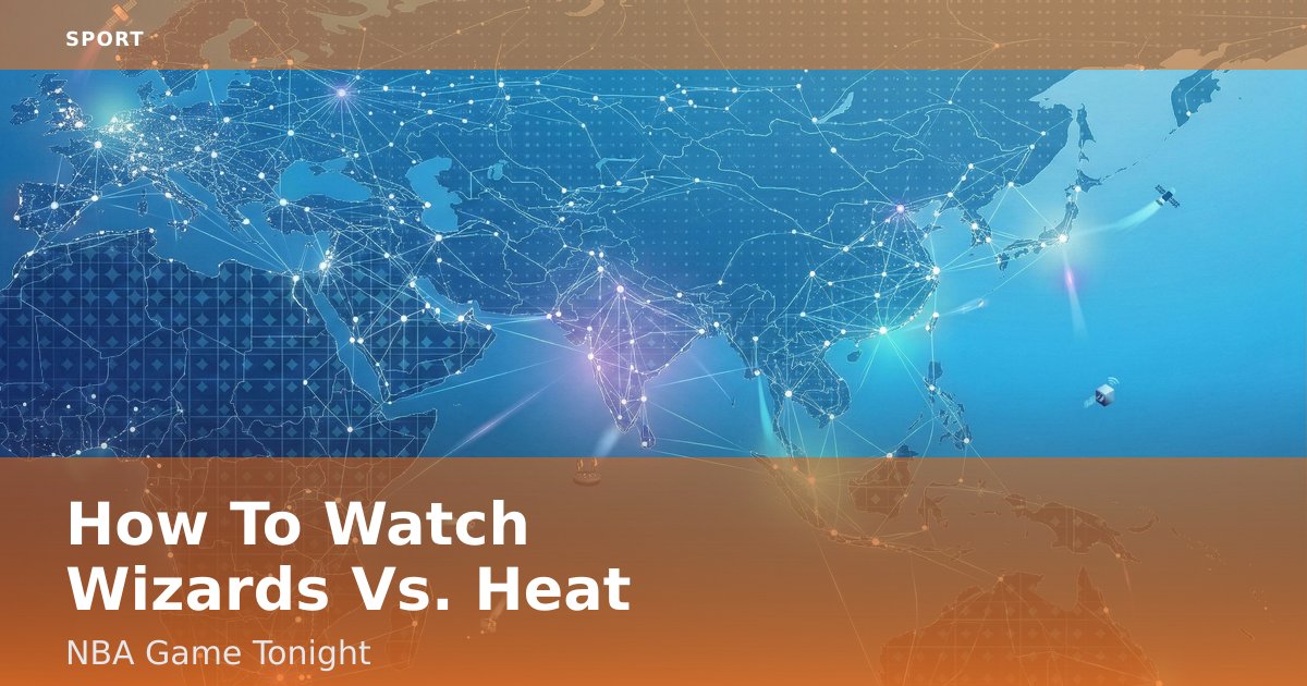 How To Watch Wizards Vs. Heat NBA Game Tonight