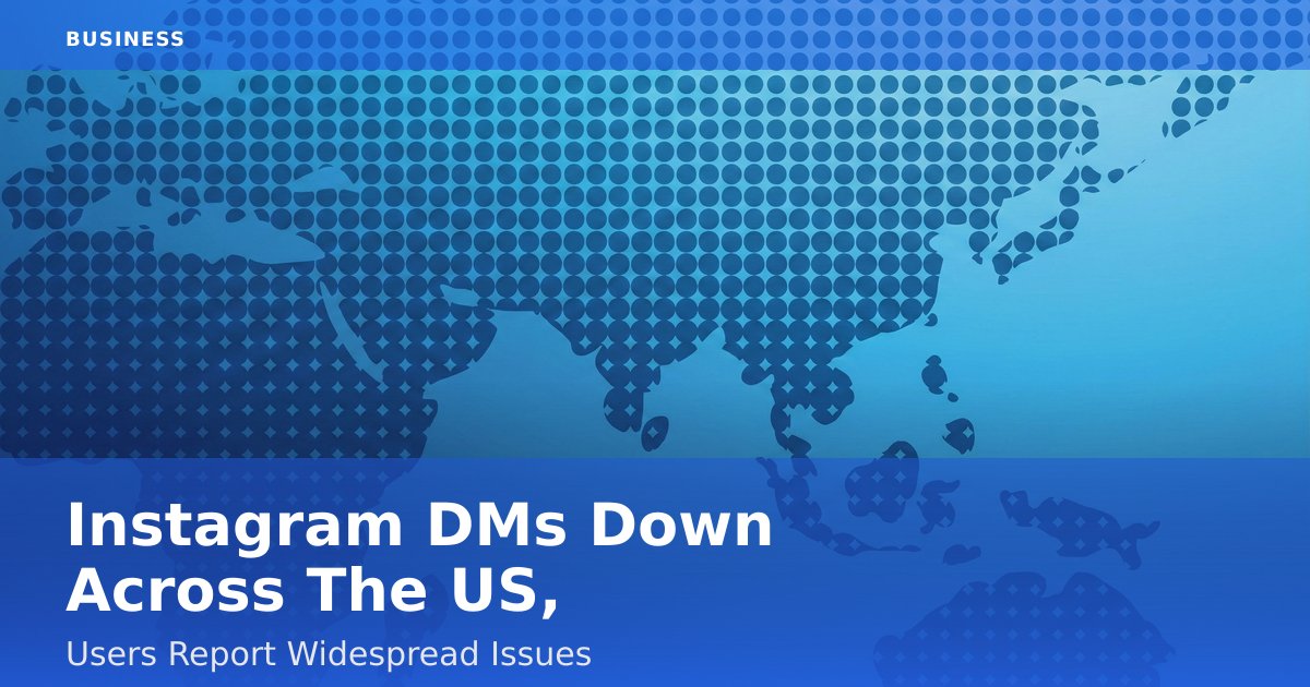 Instagram DMs Down Across The US, Users Report Widespread Issues