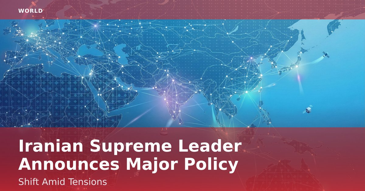 Iranian Supreme Leader Announces Major Policy Shift Amid Tensions