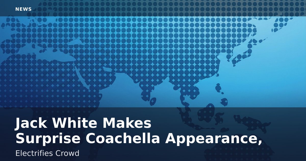 Jack White Makes Surprise Coachella Appearance, Electrifies Crowd