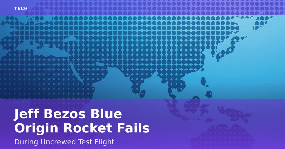 Jeff Bezos' Blue Origin Rocket Fails During Uncrewed Test Flight
