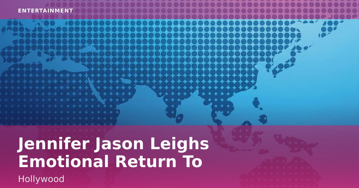 Jennifer Jason Leigh's Emotional Return To Hollywood