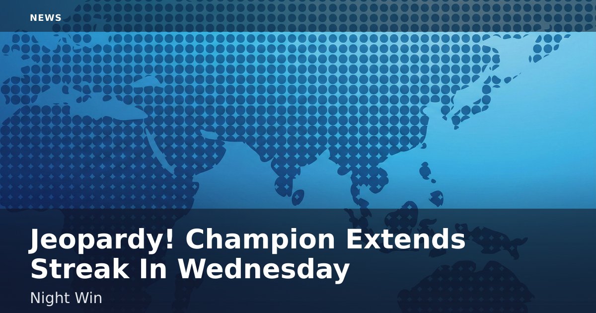 Jeopardy! Champion Extends Streak In Wednesday Night Win