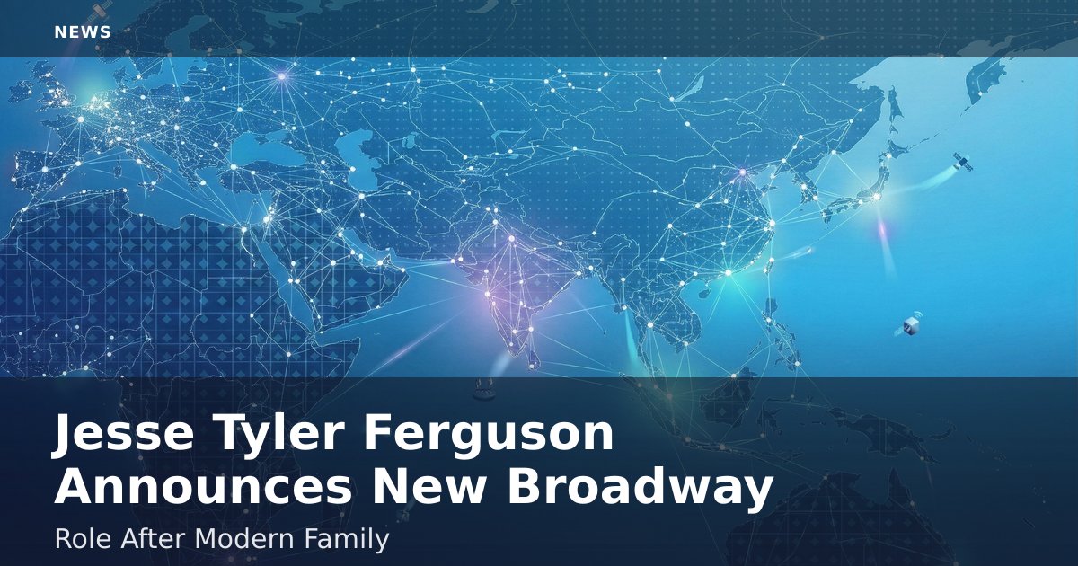 Jesse Tyler Ferguson Announces New Broadway Role After Modern Family